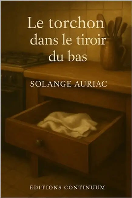 Le torchon dans le tiroir du bas by Auriac, Solange