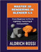 Master 3D Rendering in Blender 4.4: From Beginner to Pro in Lighting, Texturing & Composition by Rossi, Aldrich