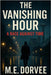 The Vanishing Hour: A Race Against Time by Dorvee, M. E.