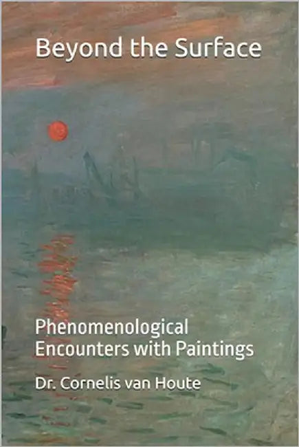 Beyond the Surface: Phenomenological Encounters with Paintings by Van Houte, Cornelis