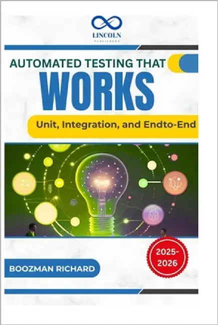 Automated Testing That Works: Unit, Integration, and Endto-End by Sander, Rafael