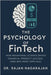 The Psychology of FinTech: How Behavioral Science Drives Financial Product Success (And Why Most Apps Fail) by Nagarajan, Rajan