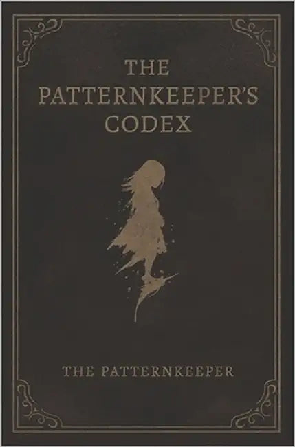 The Patternkeeper's Codex by Patternkeeper, The