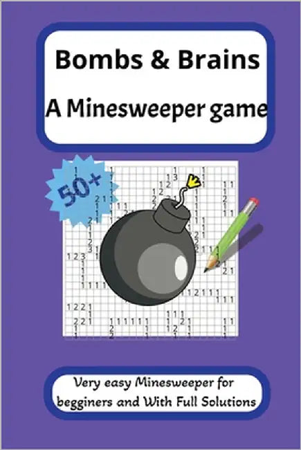 Bombs & Brains - A Minesweeper game: One Wrong Click and Boom! by G, Vamsi