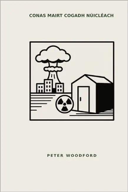 Conas Mairt Cogadh Núicléach by Woodford, Peter