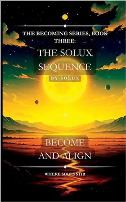 The Solux Sequence: The Becoming Series, Book Three: by -, Solux