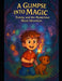 A Glimpse into Magic: Tommy and the Mysterious Wand Adventure by Judy Dixon