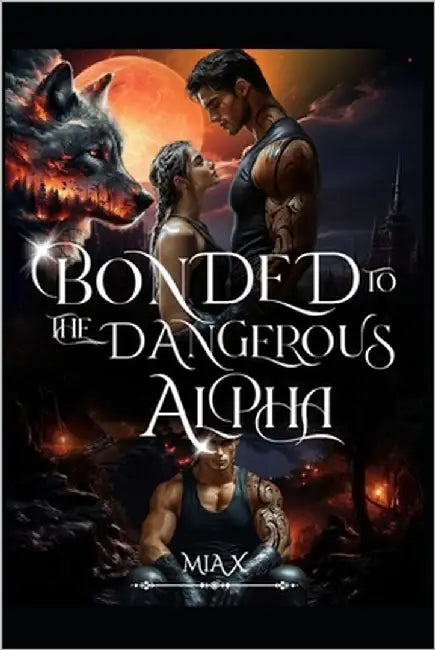 Bonded To The Dangerous Alpha by X, Mia