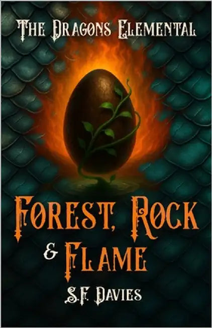 Forest, Rock and Flame: The Dragons Elemental by Davies, S. F.
