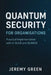 Quantum Security: Practical implementation with Q-SLICE and QUANTA by Jeremy Green