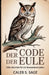 Der Code der Eule: Stille Weisheit für ein bewussteres Leben by Caleb S. Sage