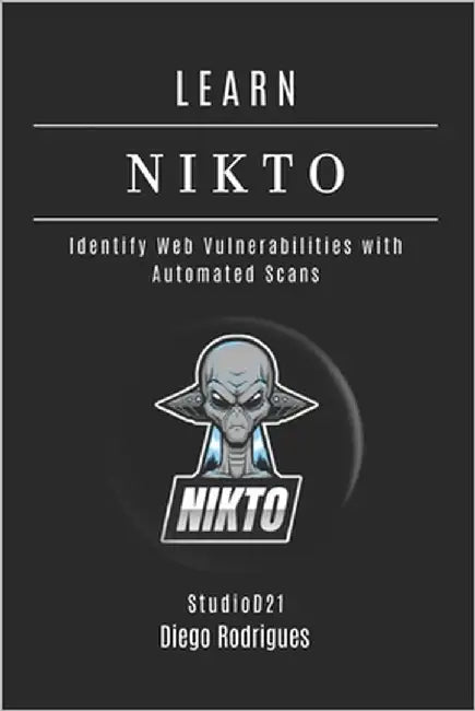 Learn Nikto: Identify Web Vulnerabilities with Automated Scans by Smart Tech Content, Studiod21