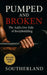 Pumped and Broken: The Addictive Side of Bodybuilding: How Obsession, Control, and Pain Shape a Hidden Subculture by Fitness Research Publishing