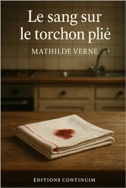 Le sang sur le torchon plié by Verne, Mathilde