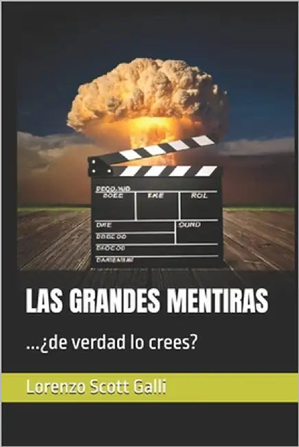 Las Grandes Mentiras: ...¿de verdad lo crees? by Galli, Lorenzo Scott
