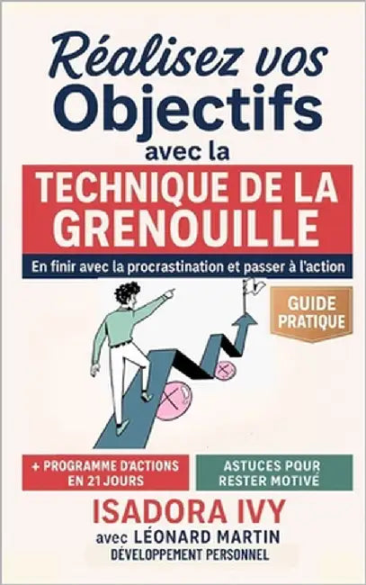 Réalisez vos Objectifs avec la Technique de la Grenouille by Martin, Léonard