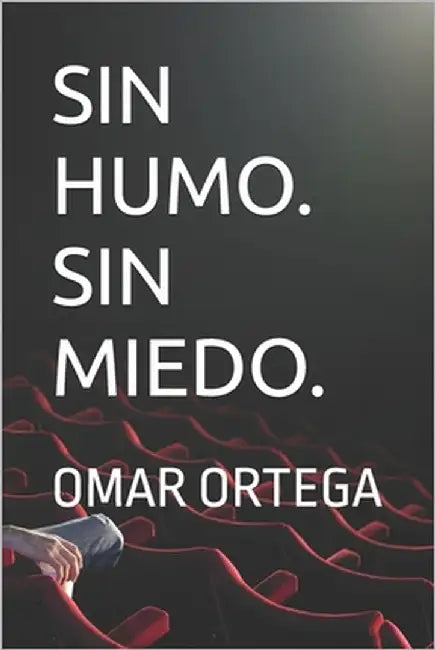Sin Humo. Sin Miedo by Ortega, Omar