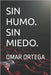 Sin Humo. Sin Miedo by Ortega, Omar