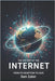 The History of the Internet: From Its Inception to 2025 by Zuker, Sam