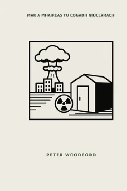 Mar a Mhaireas Tu Cogadh Niùclàrach by Peter Woodford
