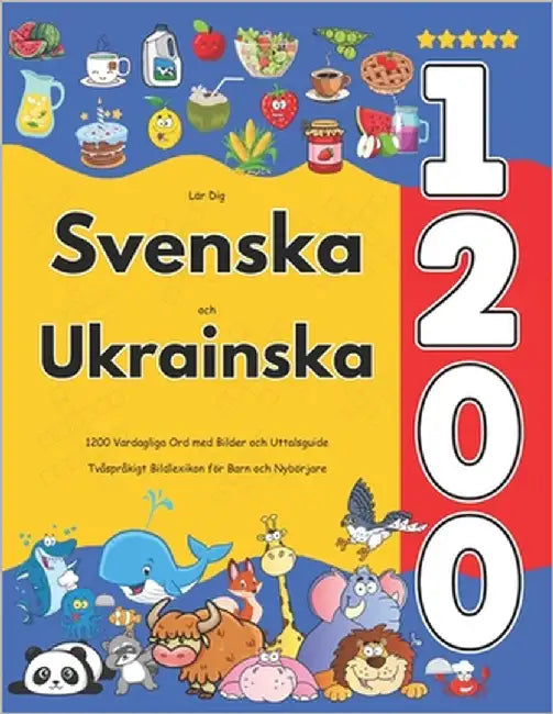 Lär Dig Svenska och Ukrainska: 1200 Vardagliga Ord med Bilder och Uttalsguide: Tvåspråkigt Bildlexikon för Barn och Nybörjare by Jacobsson, Isabella