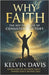 Why Faith by Davis, Kelvin D.