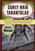Curly Hair Tarantulas: The Complete Care Guide For Beginners: Selecting, Habitat Setup, Feeding, Handling, Behaviour, Interaction, Breeding Tips For A by Lamer, Gooty