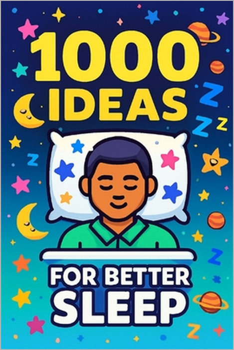 1000 Ideas: For Better Sleep: Rest deeper. Sleep better. Wake renewed. by Sam Raven