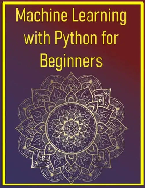 Machine Learning with Python for Beginners: Build Real-World Projects ...