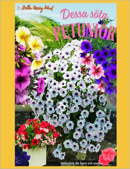 Dessa söta petunior Målarbok för barn och vuxna: petunia målning by Bella Mary Wood