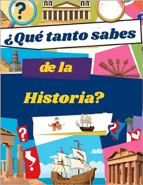 ¿Qué tanto sabes de la historia?: Trivias de historia, para personas curiosas by Ville, Jhon