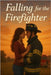 Falling for the Firefighter: A sweet second chance Romance by Raphael, Tenz