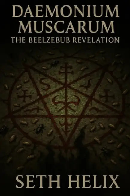 Daemonium Muscarum: The Beelzebub Revelation by Seth Helix