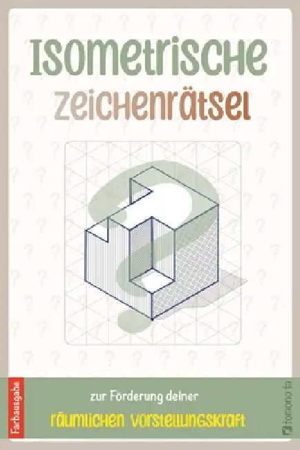 Isometrische Zeichenrätsel: zur Förderung deiner räumlichen Vorstellungskraft by Tomono Ta