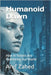 Humanoid Dawn: How AI Robots Are Redefining Our World by Zahed, Aref