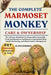 The Complete Marmoset Monkey Care & Ownership: The Ultimate Handbook for Responsible Ownership - From Socialization & Enrichment to Specialized Diets, by Barkman, Oliver