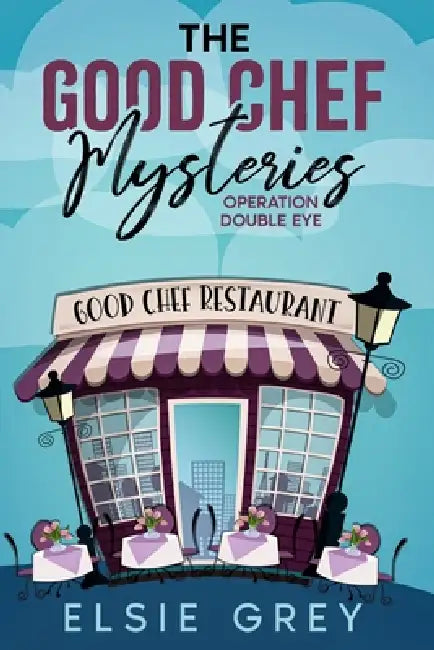 Operation Double Eye: The Good Chef Mysteries by Elsie Grey
