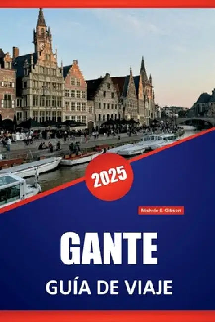 Gante Guía De Viaje 2025