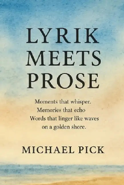 Lyrik Meets Prose by Michael Pick