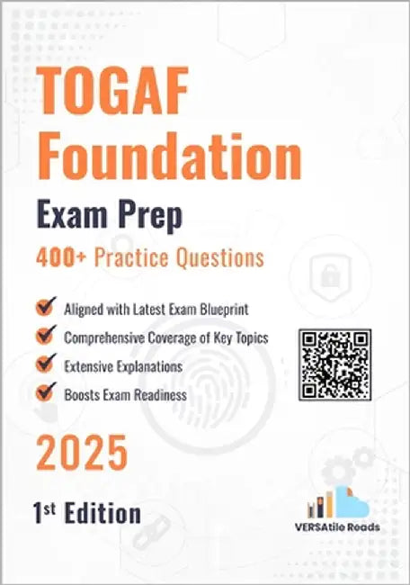 TOGAF Foundation Certification 400+ Practice Questions: 1st Edition - 2025 by Reads, Versatile