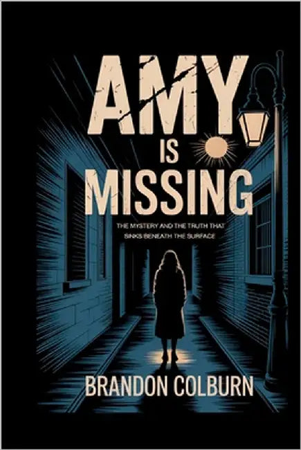 Amy Bradley Is Missing: The Mystery And The Truth That Sinks Beneath The Surface by Colburn, Brandon