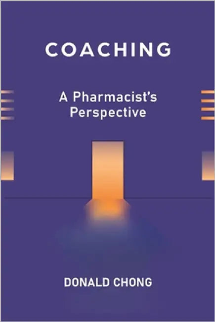 Coaching: A Pharmacist's Perspective by Chong, Donald