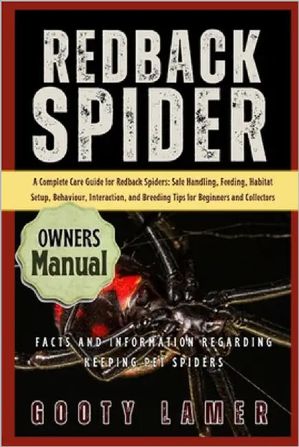 Redback Spider: A Complete Care Guide For Redback Spiders: Safe Handling, Feeding, Habitat Setup, Behaviour, Interaction, And Breeding Tips For Beginn by Lamer, Gooty
