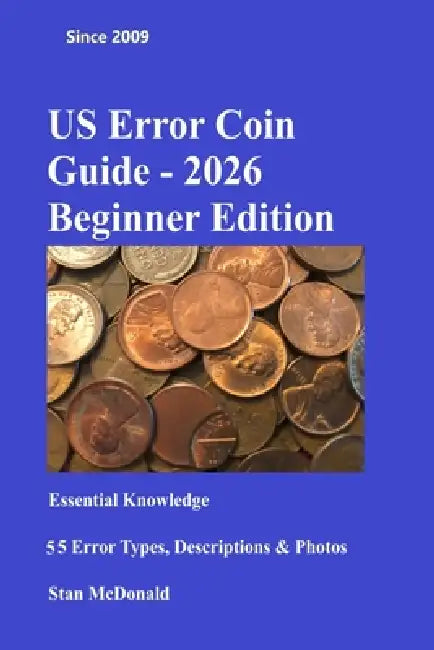 US Error Coin Guide - 2026 Beginner Edition: Accurate and Reliable by Stan McDonald