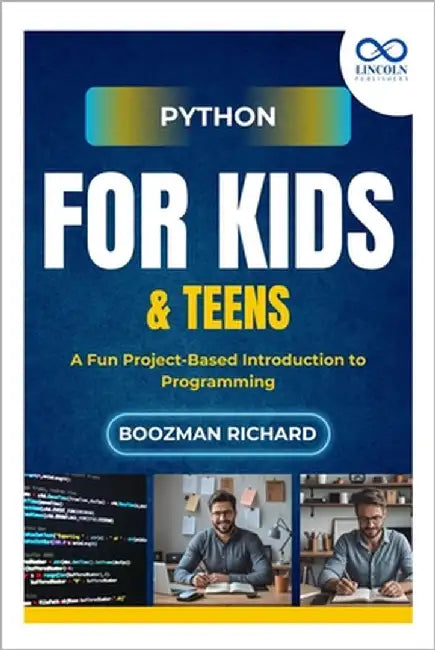 Python for Kids & Teen: A Fun Project-Based Introduction to Programming by Richard, Boozman