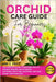 Orchid Care Guide for Beginners: The Complete Guide to Growing Healthy Orchids Indoors and Outdoors - Watering, Repotting, Blooming, and Year-Round Ca by Frost, Janie E.