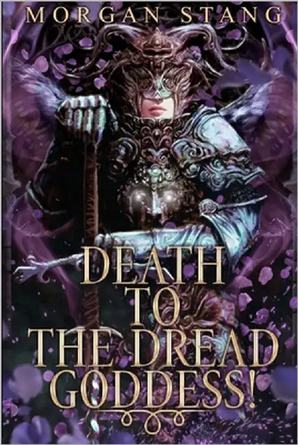 Death to the Dread Goddess! by Stang, Morgan
