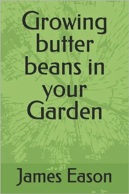 Growing butter beans in your Garden by Eason, James