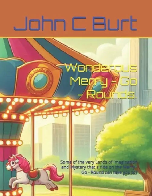 Wonderous Merry  Go  Rounds. by John Connell Burt Ba Bth