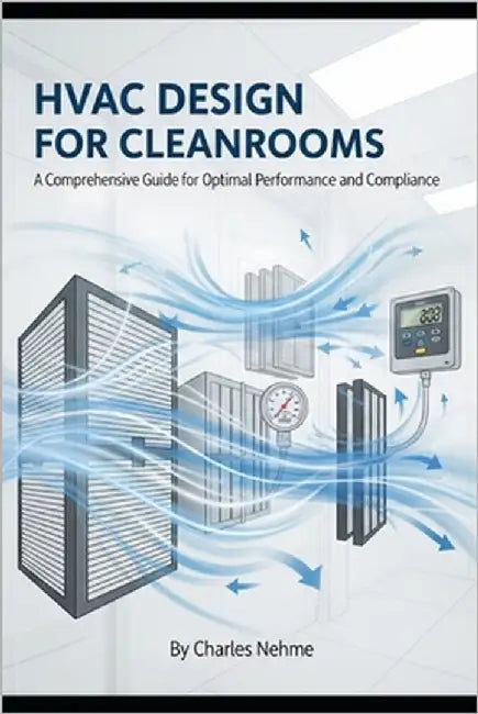 HVAC Design for Cleanrooms: A Comprehensive Guide by Nehme, Charles